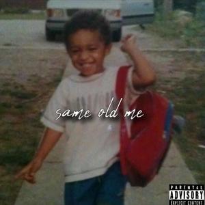 Same Old Me (Explicit)