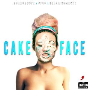 Cake Face (feat. Sethii Shmactt & Cpup) (Explicit)
