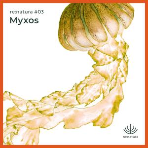 re:natura #03 – Myxos