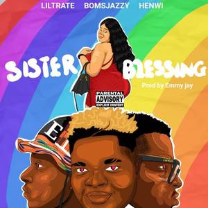 Sister Blessing (feat. Henwi & Liltrate)