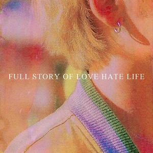 FULL STORY OF LOVE HATE LIFE