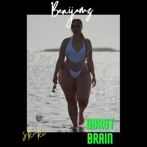 Burst Brain (Explicit)