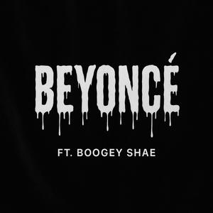 BEYONCE (feat. Boogey Shae) (Explicit)