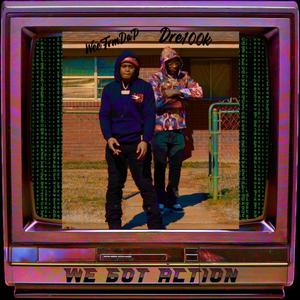 We Got Action (feat. WeeFrmDaP) [Explicit]