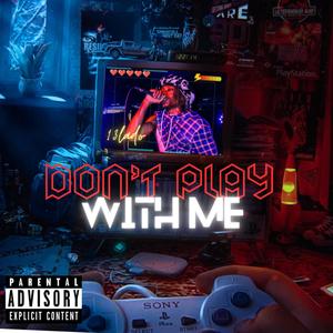Don't Play With Me (Special Version) [Explicit]