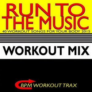 Run to the Music (workout mix)