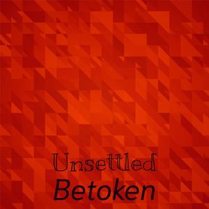 Unsettled Betoken