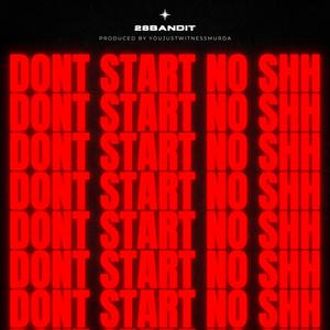 Dont Start No Shh (Explicit)