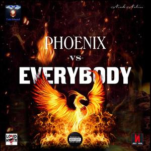 Phoenix Vs Everybody(feat. UndaEstimated, Charley Casso, Segin Brown, Bri Solo & Sticc Hyde) (Explicit)