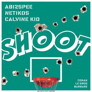 Shoot (feat. Calvine Kid & Netikos) [Explicit]