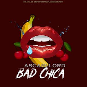 Bad Chica (feat. Ascari Lord) [Explicit]