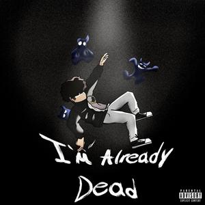 i'm already dead (freestyle) [Explicit]