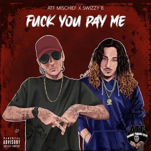 **** You Pay Me (feat. SwizZy B) [Explicit]