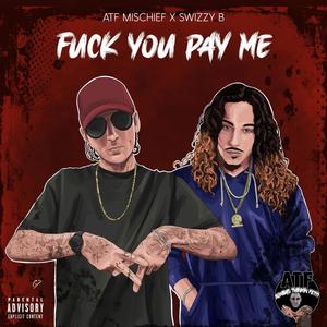 **** You Pay Me (feat. SwizZy B) (Explicit)