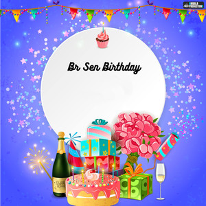 Br Sen Birthday