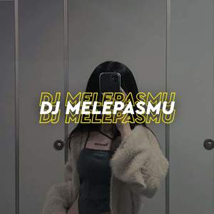 Dj Melepasmu -inst