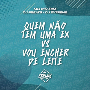 Quem Não Tem uma Ex Vs Vou Encher de Leite (Explicit)