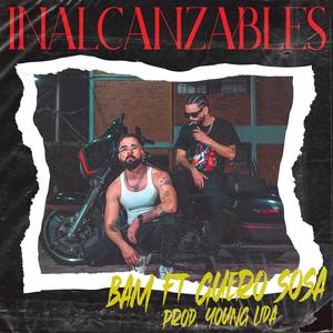 Inalcanzables (feat. Güero Sosa) (Explicit)