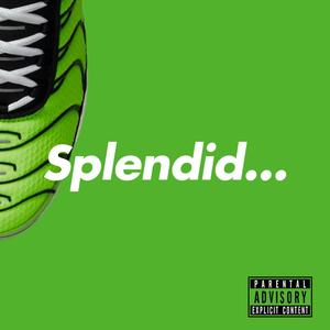 Splendid... (Explicit)