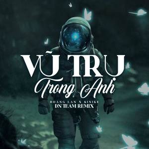 VŨ TRỤ TRONG ANH - DN TEAM REMIX
