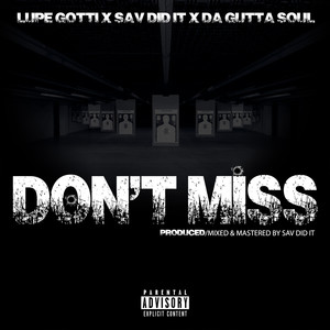 Don't Miss (feat. Sav Did It & Da Gutta Soul) [Explicit]