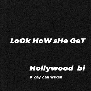 Look how She get (feat. Zay Zay Wildin) [Explicit]