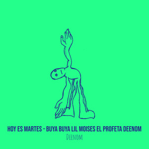 Hoy Es Martes - Buya Buya LiL Moises El Profeta Deenom (Explicit)