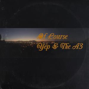 Of Course(feat. Yep) (Explicit)