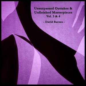 Unsurpassed Outtakes & Unfinished Masterpieces, Vol. 3 & 4