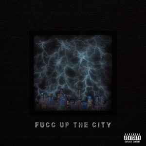 fucc up the city (feat. Bg Kenny Lou & Ghost Magneto) [Explicit]