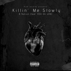 Killin' Me Slowly (feat. R3D DA GR8) [Explicit]