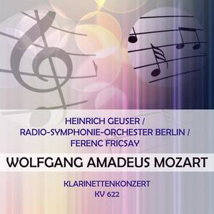 Heinrich Geuser / Radio-Symphonie-Orchester Berlin / Ferenc Fricsay play: Wolfgang Amadeus Mozart: Klarinettenkonzert, KV 622 - Klarinettenkonzert A Major, KV 622: Allegro