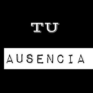 Tu ausencia