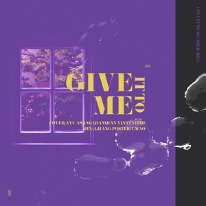 Give it to me