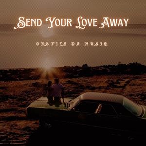 Send Your Love Away