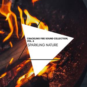 Sparkling Nature - Crackling Fire Sound Cellection, Vol. 6