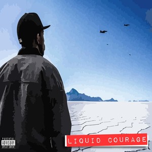 Liquid Courage (Explicit)