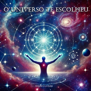 O Universo te escolheu