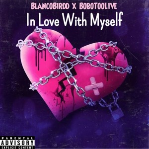In Love With Myself (feat. BlancoBirdd) (Explicit)