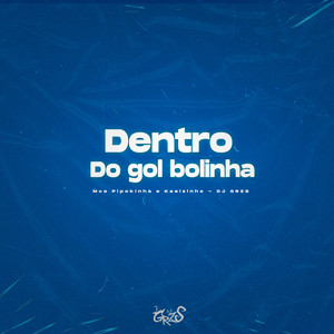 Dentro do Gol Bolinha (Explicit)