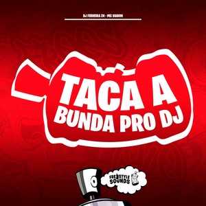 Taca A Bunda Pro DJ (Explicit)