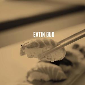Eatin Gud(feat. Youknowyoshi) (Explicit)