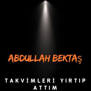 Takvimleri yırtıp attım