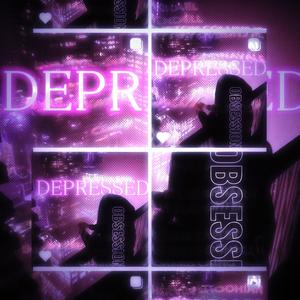 DEPRESSION OBSESSION (feat. shefwluhken) [Explicit]