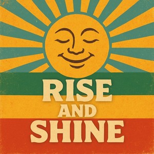 Rise and shine