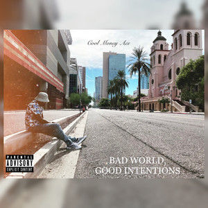 Bad World, Good Intentions (Explicit)