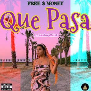 Que Pasa (feat. Sasha Wrist) [Explicit]