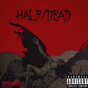 HALF/DEAD (Explicit)