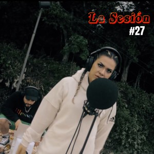 La Sesión #27 (Explicit)