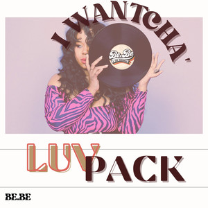 I Wantcha : Luv Pack (Explicit)